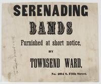 Serenading bands furnished at short notice, by Townsend Ward, No. 204 S. Fifth Street.