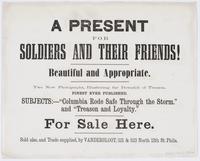 A Present for soldiers and their friends! : Beautiful and appropriate. Two new photographs, illustrations the downfall of treason. Finest ever published. Subjects:----"Columbia rode safe through the storm." and "Treason and loyalty." For sale here. Sold a
