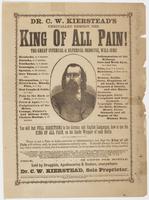 Dr. C.W. Kierstead's unrivalled remedy, the King of All Pain! : The great internal & external medicine, ... You will find full directions in the German and English languages, how to use the King of All Pain, on the inside wrapper of each bottle. ... Sold 