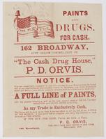 Paints and drugs, for cash. : 162 Broadway, just below Courtlandt St. "The cash drug house," P.D. Orvis. Notice. Your are respectfully requested to put this circular in your memorandum book and call at my establishment, conveniently located in Broadway, j