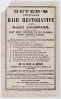 Geyer's vegetable hair restorative and hair dressing. : Gray hair changed to it original color without dyeing. Since the introduction of this truly valuable preparation to the public notice, it has proved to be the only article that will absolutely, witho