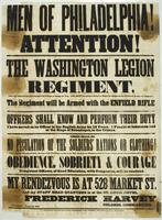 Men of Philadelphia! Attention! : The Washington Legion Regiment, under my command, has been accepted for 3 years, or during the war. Col. Ruff has received orders to muster the regiment into the service at once, by companies. The regiment will be armed w