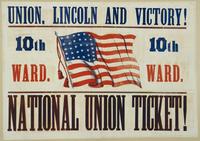 Union, Lincoln and victory! 10th Ward. 10th Ward. National Union ticket! : Congress, second dist., Charles O'Neill. Representative, eighth dist., James N. Kerns. Select Council, Joshua Spering! Common Council, Edwin V. Machette! School directors, Alexande