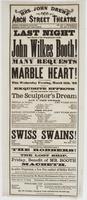 Last night but three of the engagement of Mr. John Wilkes Booth! : Many requests having been made at the box office for a repetition of the beautiful romantic play of The marble heart! It will be presented this Wednesday evening, March 11th, '63 with all 