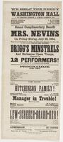 We help the needy : Washington Hall S.W. corner Eighth & Spring Garden Sts. Musical director, C.W. Hilfrem Stage manager, Billy Burr Treasurer, Pete Williams Grand complimentary benefit to Mrs. Nevins on Friday, eve'n, July 29, 1864, whose son and only su