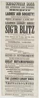 Unionville Hall one afternoon and evening! Benefit of the Ladies' Aid Society! : Wonderful metamorphoses in natural magic: modern thaumaturgics and ancient sorcery, combined with immence powers of ventriloquism, and the learned canary birds! Sig'r Blitz t