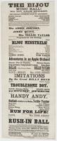 The Bijou Music Hall! No. 607 Arch Street, next door below the theatre. The people's favorite place of amusement. : Harry Enochs, sole proprietor Billy Boyd, stage manager J. Nosher, musical director Andrew Enochs, ticket agent Officer, Wm. Early ... Firs