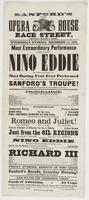 Sanford's new Opera House Race Street, between Second & Third, : Wednesday evening, December 14, 1864. Most extraordinary performance in the world by Nino Eddie The audience spell-bound at the most daring feat ever performed by man or boy. This wonderful 