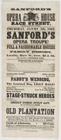 Sanford's new Opera House Race Street, between Second & Third, : Thursday, Jan'ry 5th, 1865. Sanford's Opera Troupe! Full & fashionable houses have established this the family resort, and the locality, Race St., betw. 2d & 3d, has become a household word.