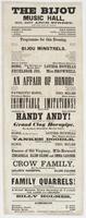 The Bijou Music Hall, No. 607 Arch Street, next door below the theatre. : Harry Enochs, sole lessee C. McMillan, acting and stage manager J. Nosher, musical director Programme for this evening. ... Bijou Minstrels. ... An affair of honor! ... Handy Andy! 