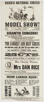 Brien's National Circus and Model Show! : J. Brien, proprietor C. Warner, business manager and treasurer H. Whitby, equestrian director Frank Whittaker, ring manager C.H. Castle, contracting agent R.P. Jones, director of publications This gigantic concern