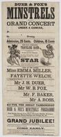 Duer & Fox's Minstrels will give a grand concert, under a canvas, : at [blank] on [blank] evening, [blank] Admission, 25 cents. Children, 15 cents The most complete traveling band in the profession, composed of a number of distinguished artists. Novelties