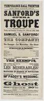 Temperance Hall, Trenton for two nights only. Sanford's Opera Troupe : This far-famed Philadelphia institution will appear at the above hall, on Friday and Saturday evenings, Oct. 28th and 29th, 1864 the whole under the immediate direction of Samuel S. Sa