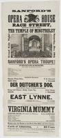 Sanford's new Opera House Race Street, between Second & Third, : the temple of minstrelsy. Grand gala night! Saturday, Dec. 10th in which are given chaste and drawing-room amusements, by Sanford's Opera Troupe! Programme. ... Der Deitcher's dog, ... After