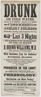 Drunk on cold water. : Admiral D.D. Porter, General A.H. Terry, Sherman--Grant--Lee--and other distinguished persons, by impression will be present at the wonderful exhibitions in the large saloon of the Assembly Buildings: on Thursday, Friday and Saturda