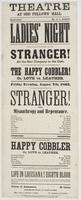 Theatre at Odd Fellows' Hall. : Manager Mr. S.C. Dubois Ladies' night ... Friday evening, August 7th, 1863, will be presented the great play of The stranger! or, Misanthropy and repentance. ... To conclude with The happy cobbler or, Love vs. leather. ... 