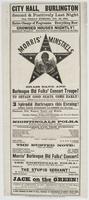 City Hall, Burlington Second & positively last night this Friday evening, Feb. 26, 1864. : Entire change of programme. Everything new! Crowded houses nightly! Everybody delighted! Patronized by the first families in the city! Morris' Minstrels brass band 