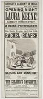 Brooklyn Academy of Music Lessee, Miss Laura Keene : Opening night of Miss Laura Keene! and her Comedy Combination. Miss Laura Keene respectfully announces to the citizens of Brooklyn that she will give 2 grand performances Speciality.--Every visitor atte