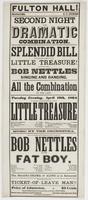 Fulton Hall! : Manager, S.C. Dubois Second night of the Dramatic Combination. Splendid bill ... Tuesday evening, April 19th, 1864 will be presented the beautiful petite comedy, entitled The little treasure ... The evening's entertainment will conclude wit