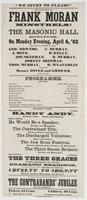 "We study to please." : First appearance of the Frank Moran Minstrels! at the Masonic Hall Manayunk, on Monday evening, April 6, '62 ... Handy Andy, ... He would be a speaker ... The contraband trip, ... The discharged volunteer, ... The jaw bone festival