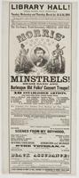 Library Hall! Three nights only, positively, Tuesday, Wednesday and Thursday, March 1st, 2d & 3d, 1864 : Having just concluded a season of fifteen nights at the Concert Hall, Philadelphia, (acknowledged by all the most successful engagement ever played in