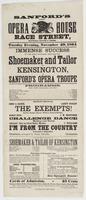 Sanford's new Opera House Race Street, between Second & Third. : Tuesday evening, November 29, 1864 Immense success of the great pantomime, entitled The shoemaker and tailor of Kensington, by Sanford's Opera Troupe Programme. ... The exempts! ... Challeng