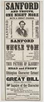 Sanford and troupe, one night more with a great change. : Sanford in his great acts. The troupe in variety The quartet in new solos, glees, duets & choruses Sanford in his great delineation of Uncle Tom ... Sanford's version of Uncle Tom is a true picture