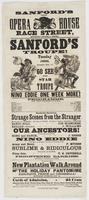 Sanford's new Opera House Race Street, between Second & Third, : Sanford's Troupe! Tuesday evening, December 20th, '64 Go see the star troupe Nino Eddie one week more! Programme. ... Strange scenes from The stranger ... Our ancestors! ... Sublime & ridicu