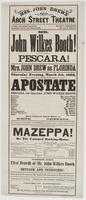 Mr. John Wilkes Booth! in his great character of Pescara! : Mrs. John Drew as Florinda Thursday evening, March 5th, 1863, will be presented, for the first time in three years, the thrilling tragic play, entitled The apostate ... The orchestra, led by Mr. 