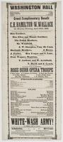 Washington Hall South-West corner of Eighth and Spring Garden Streets. : Stage manager, B. Rose Musical director, C. Renz Pianist, T. Harrison Grand complimentary benefit to C.H. Hamilton and W. Wallace on Monday evening, April 20th, 1863. The following n