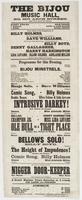The Bijou Music Hall, No. 607 Arch Street, next door below the theatre. : Harry Enochs, sole lessee C. McMillan, acting and stage manager ... Third week of the engagement of Billy Holmes, the favorite comic singer. Second week of Dave Williams, the greate