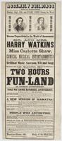 Monday, Sept. 25th, and every night during the week. : Two hours in fun-land. Two hours in fun-land. Two hours in fun-land. The citizens of Philadelphia are respectfully informed that, owing to a success unparalleled in the world of amusement, the disting