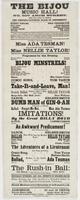 The Bijou Music Hall! No. 607 Arch Street, next door below the theatre. The people's favorite place of amusement. : Harry Enochs, sole proprietor Billy Boyd, stage manager J. Nosher, musical director Andrew Enochs, ticket agent Officer, Wm. Early ... Firs