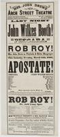 Last night of the engagement of Mr. John Wilkes Booth! : when he will appear in his great character of "Pescara." First night, for several seasons, of the drama of Rob Roy! Mrs. John Drew as Florinda & Helen Macgregor This Saturday evening, March 14th, 18