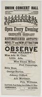 Union Concert Hall Thompson Street, below Fifth. : Conrad Hoffman, proprietor Billy Rose, stage manager Jacob Stroble, leader of orchestra Open every evening with the most complete company in the profession, composed of a number of distinguished artists! 