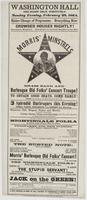 Washington Hall One night only, positively, Monday evening, Feburary 29, 1864. : Entire change of programme. Everything new! Crowded houses nightly! Everybody delighted! Patronized by the first families in the city! Morris' Minstrels brass band and burles