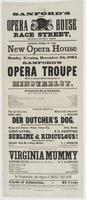 Sanford's new Opera House Race Street, between Second & Third. : Fourth week of the new opera house Monday evening, December 5th, 1864 Sanford's Opera Troupe with a grand entertainment of minstrelsy. Programme. ... Der Dutcher's [sic] dog, ... Sublime & r