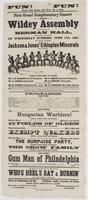 Fun! Fun! Come one come all--Give us a call. : First grand complimentary concert for the benefit of the Wildey Assembly to be given at Herman Hall, Coates Street, above Second, on Wednesday evening, June 17th, 1863, on which occasion Jackson & Jones' Ethi