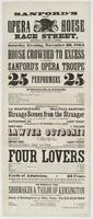 Sanford's new Opera House Race Street, between Second & Third. : Saturday evening, November 26, 1864 House crowded to excess to witness Sanford's Opera Troupe 25 performers 25 Programme. ... Strange scenes from the stranger ... Lawyer outdone! ... To conc