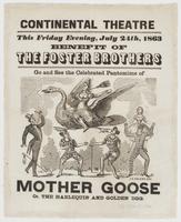 This Friday evening, July 24th, 1863 Benefit of the Foster brothers : Go and see the celebrated pantomime of Mother Goose or, The harlequin and golden egg.