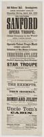 Odd Fellows' Hall, Downingtown One night only: Thursday eve'ng, April 23d, 1863 : The far-famed Sanford Opera Troupe: oldest company in the world! Samuel S. Sanford, manager. Mr. Sanford will have the honor of presenting the best troupe of artists that ha
