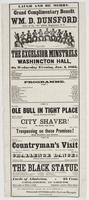 Laugh and be merry. : Grand complimentary benefit to Wm. D. Dunsford late of Co. "F," 196th Regiment, P.V. The Excelsior Minstrels at Washington Hall, S.W. corner of Eighth and Spring Garden Streets, on Wednesday evening, Jan. 4, 1865. Leader, E. Brennan 