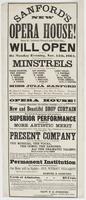 Sanford's new Opera House! : Race St., between Second and Third Sts., will open as above, on Monday evening, Nov. 14th, 1864, with the largest and best company of minstrels in this or any other country. ... Mr. Samuel S. Sanford, manager Mr. Harry Rainor,