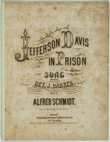 Jefferson Davis in prison : song; words by Rev. J. Barker; music by Alfred Schmidt.