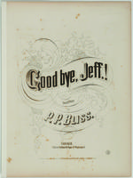Good bye, Jeff! : song & chorus by P.P. Bliss.