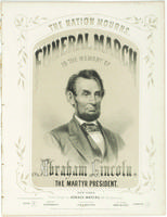 Funeral march to the memory of Abraham Lincoln, the martyr president.