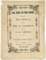 All hail to the Union : Dedicated to Wm. H. Collins, Esq. / Words by Mrs. E. Coleman. ; Music by J.M. Deems.