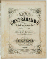 The song of the "contrabands" "O let my people go" : words and music obtained through the Rev. L.C. Lockwood, chaplain of the Contrabands at Fortress Munroe / arranged by Thomas Baker.