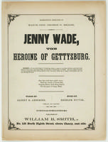 Jenny Wade, the heroine of Gettysburg / words by Albert G. Anderson ; music by Rudolph Wittig.