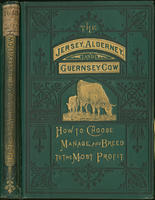 The Jersey, Alderney, and Guernsey cow: : their history, nature and management